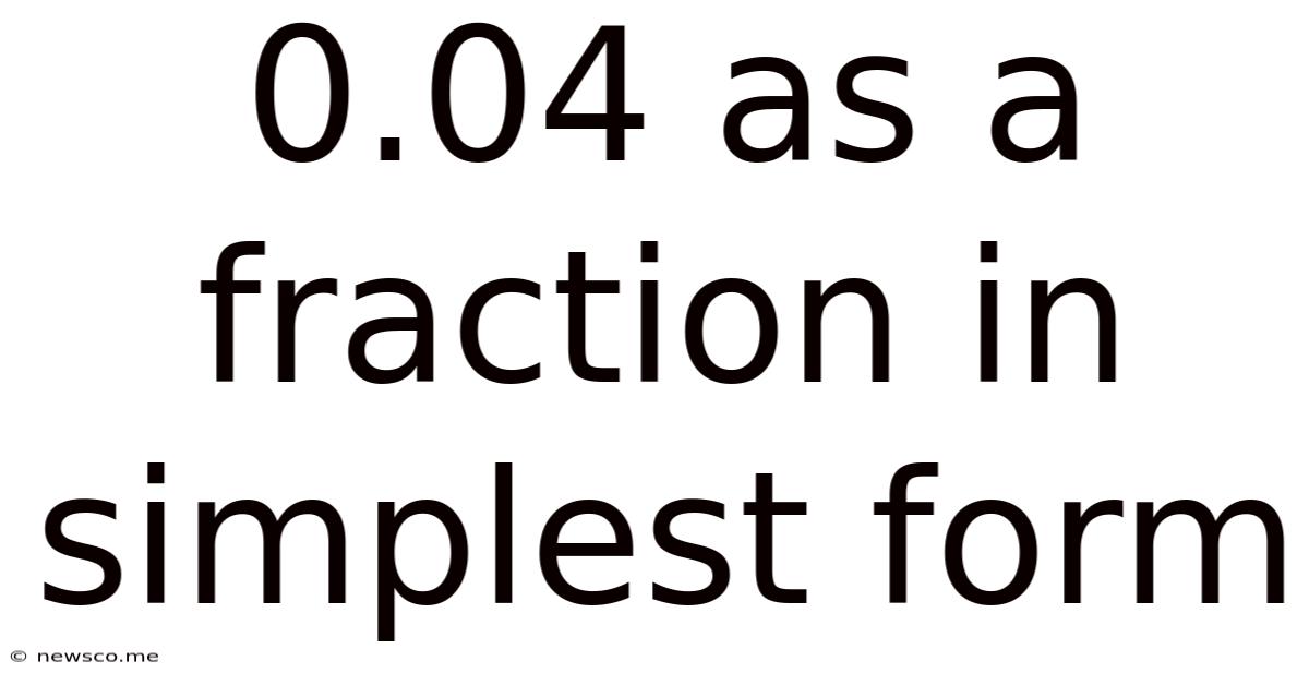 0.04 As A Fraction In Simplest Form
