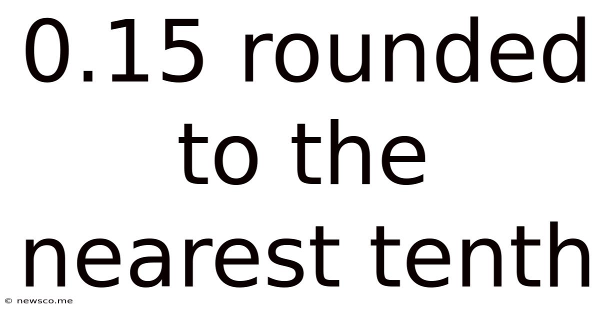 0.15 Rounded To The Nearest Tenth