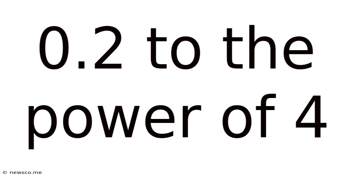 0.2 To The Power Of 4
