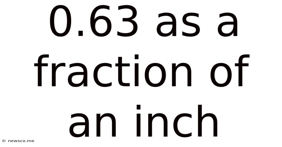 0.63 As A Fraction Of An Inch