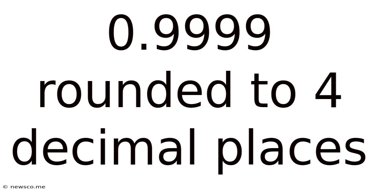 0.9999 Rounded To 4 Decimal Places