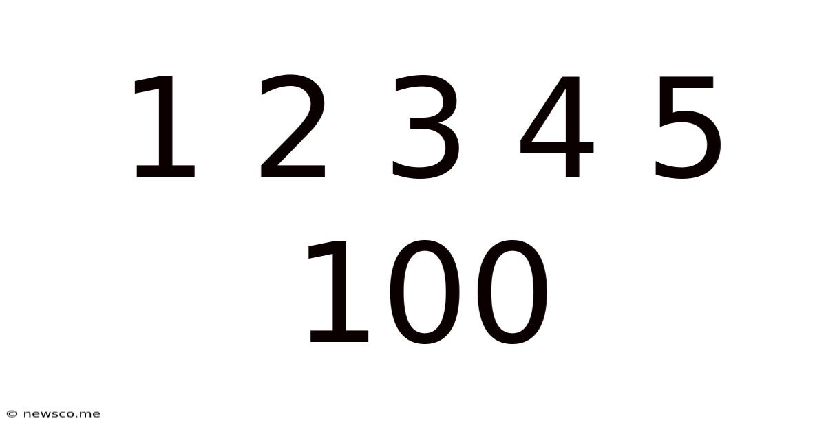 1 2 3 4 5 100