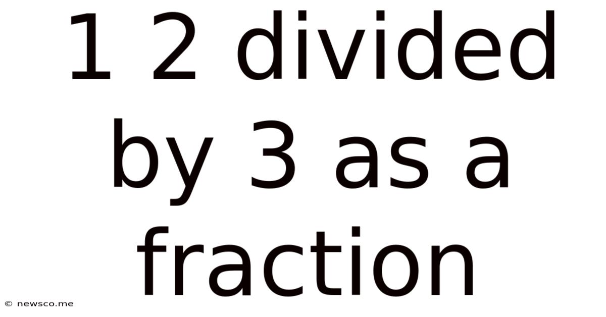 1 2 Divided By 3 As A Fraction