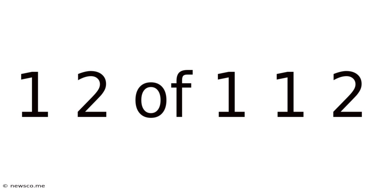 1 2 Of 1 1 2