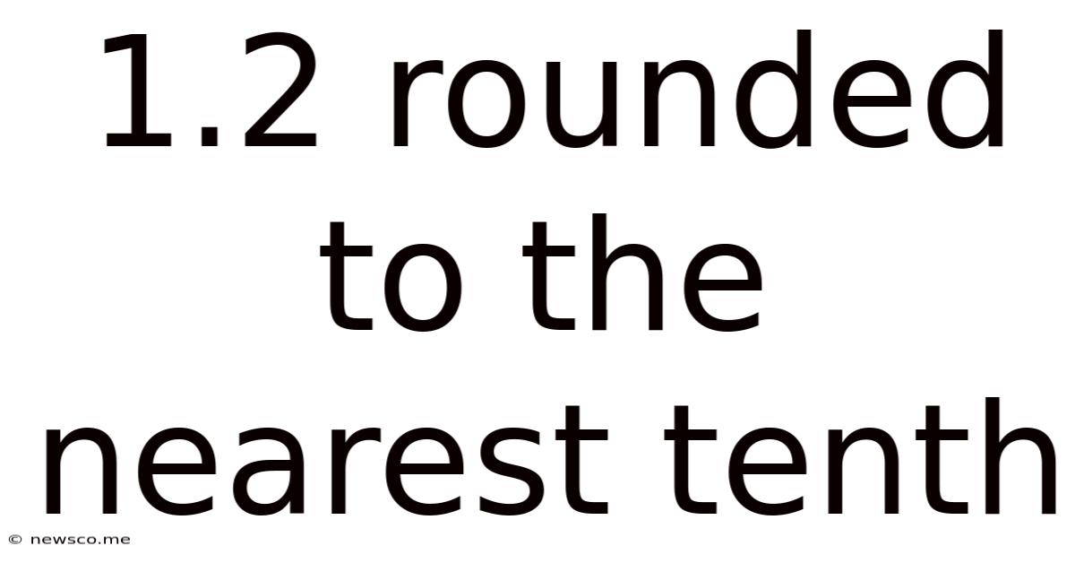 1.2 Rounded To The Nearest Tenth
