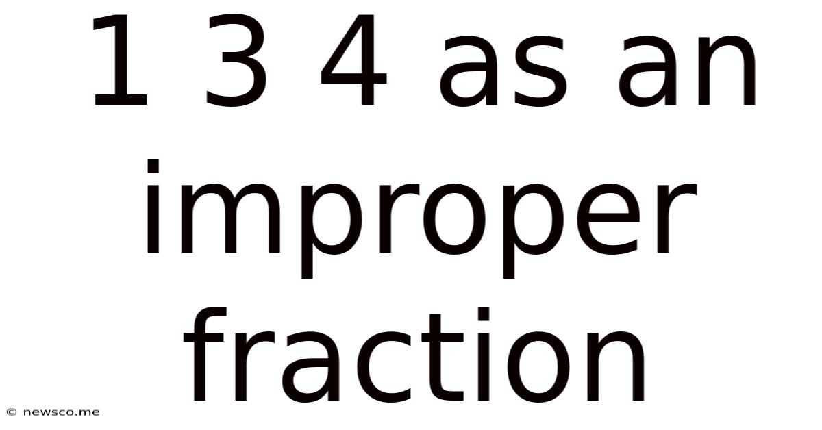 1 3 4 As An Improper Fraction