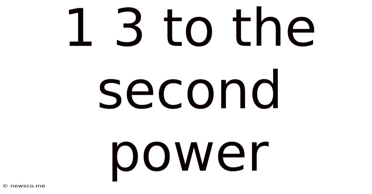 1 3 To The Second Power