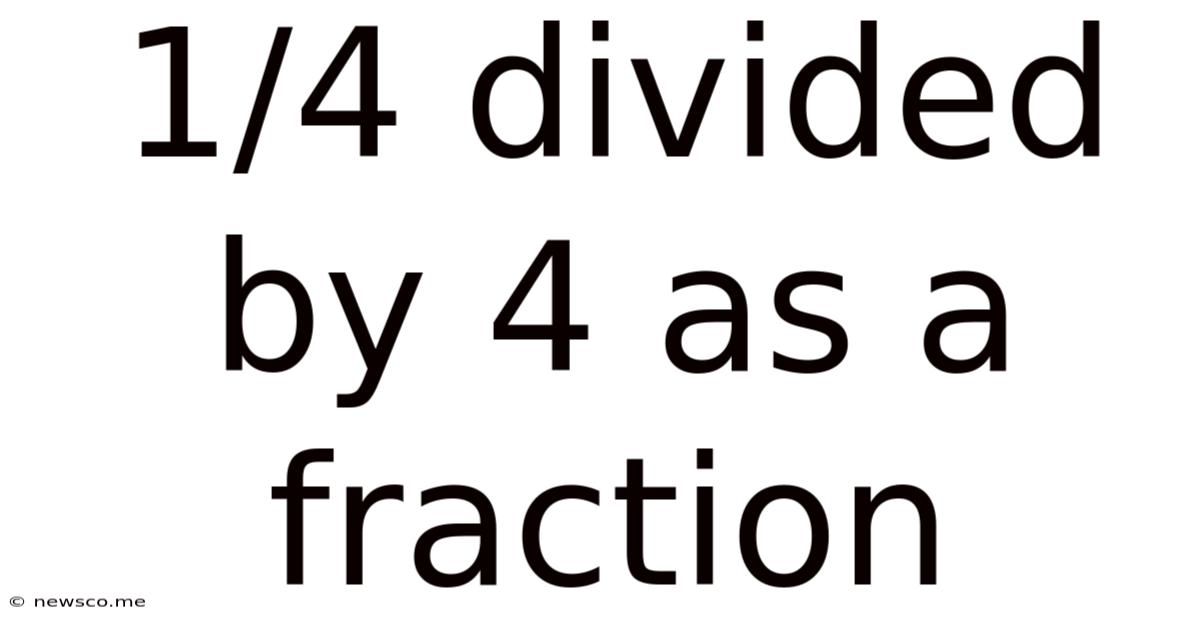 1/4 Divided By 4 As A Fraction