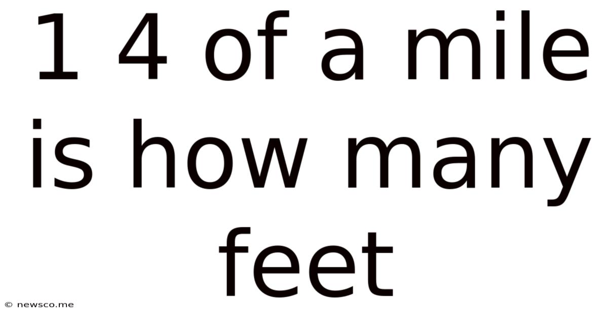 1 4 Of A Mile Is How Many Feet