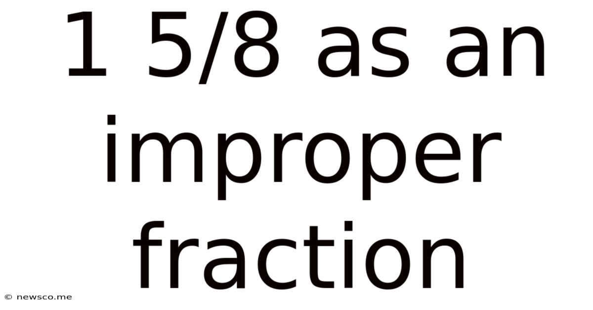 1 5/8 As An Improper Fraction