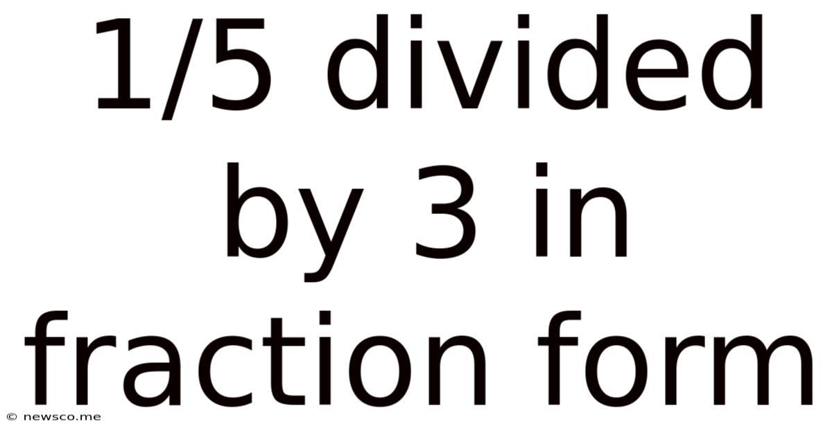 1/5 Divided By 3 In Fraction Form