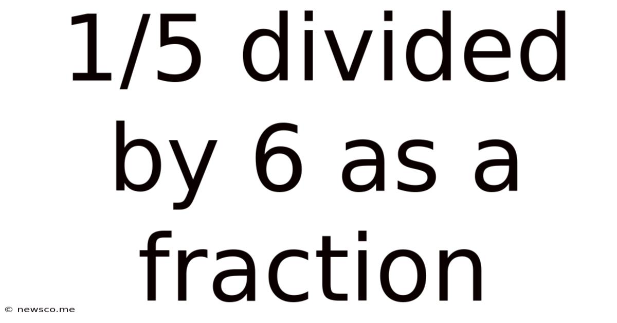 1/5 Divided By 6 As A Fraction