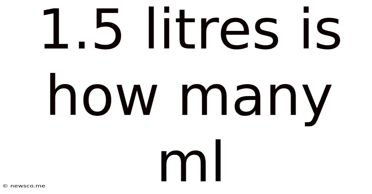 1.5 Litres Is How Many Ml