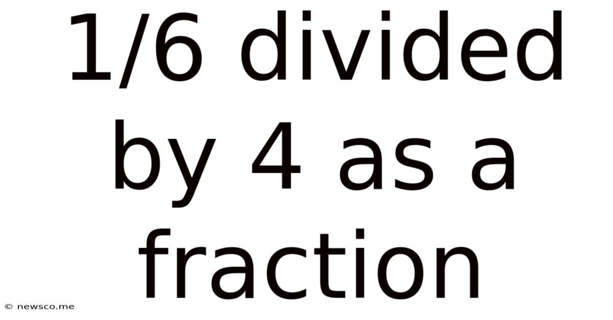 1/6 Divided By 4 As A Fraction