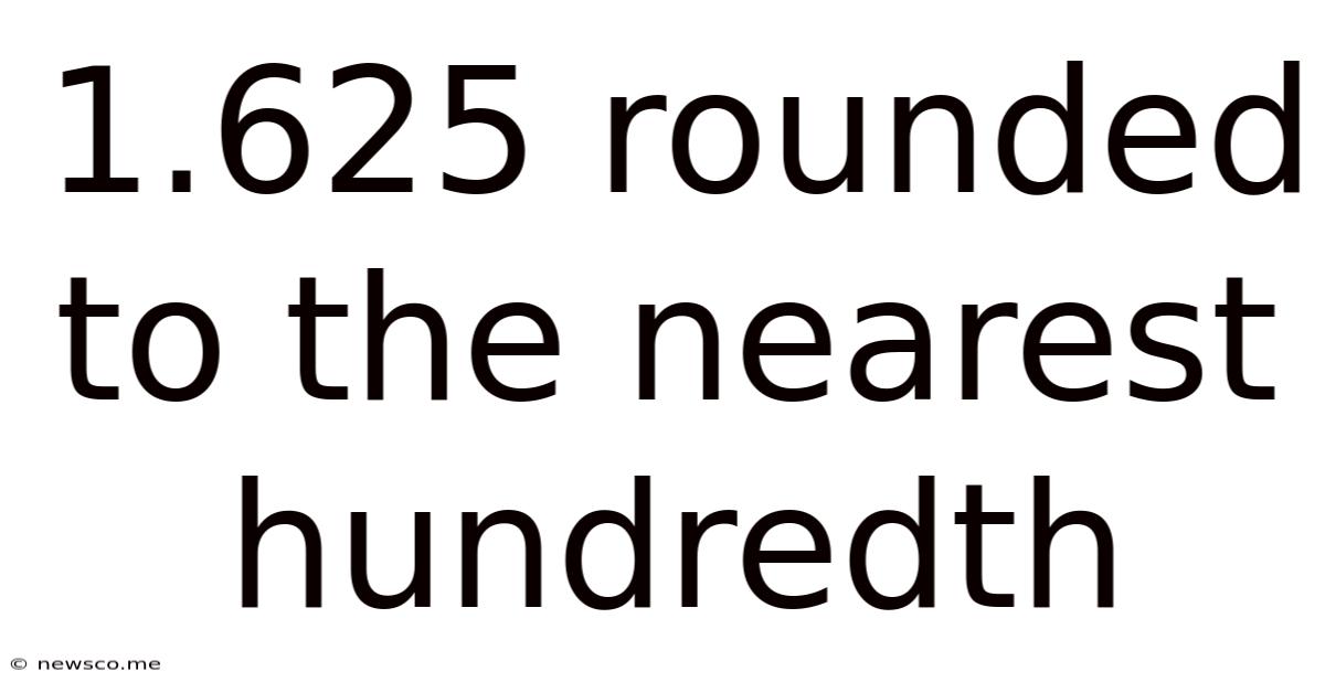 1.625 Rounded To The Nearest Hundredth