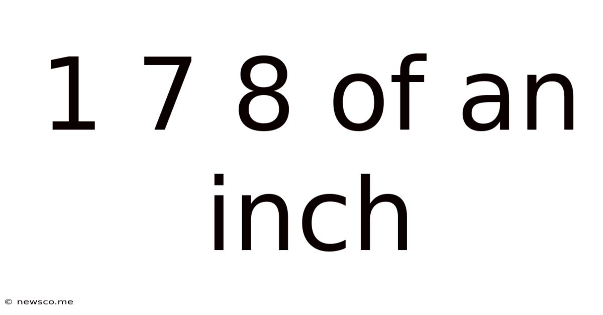 1 7 8 Of An Inch