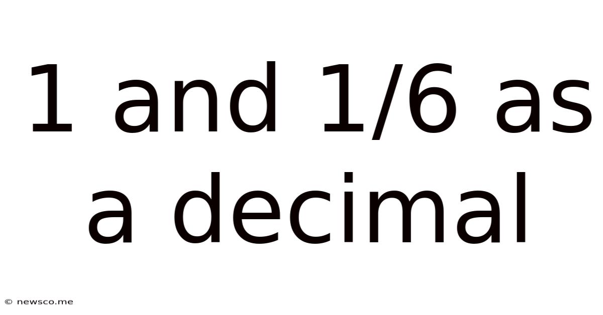 1 And 1/6 As A Decimal