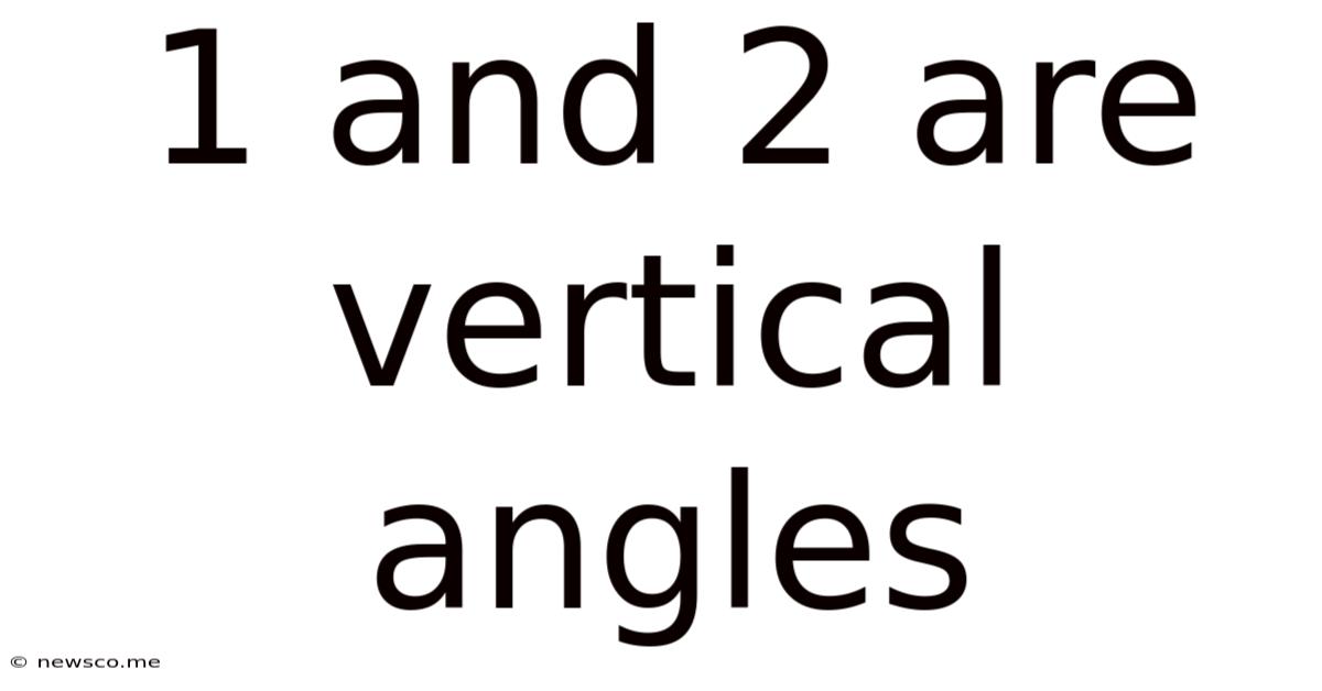 1 And 2 Are Vertical Angles