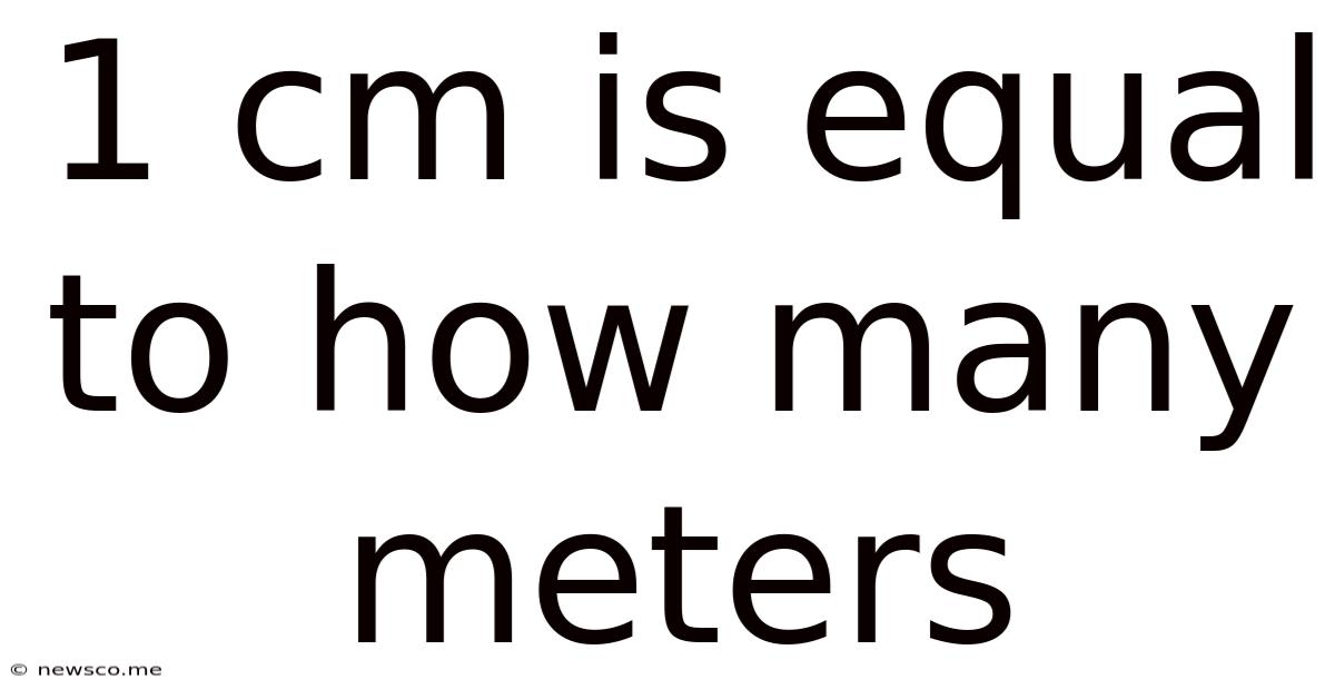1 Cm Is Equal To How Many Meters