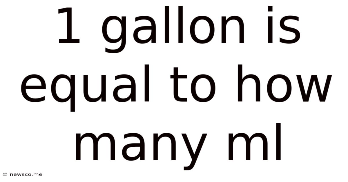 1 Gallon Is Equal To How Many Ml