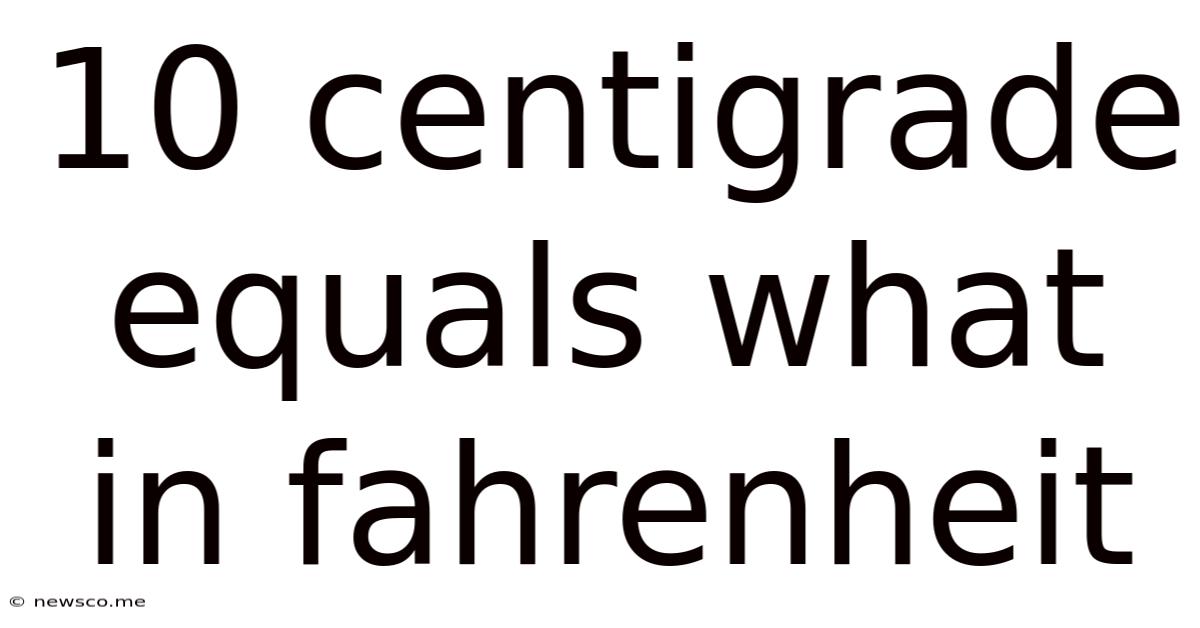 10 Centigrade Equals What In Fahrenheit