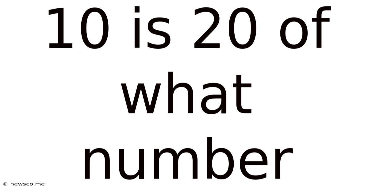 10 Is 20 Of What Number