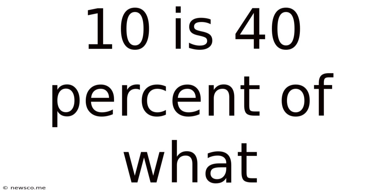 10 Is 40 Percent Of What