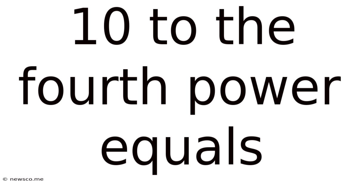 10 To The Fourth Power Equals