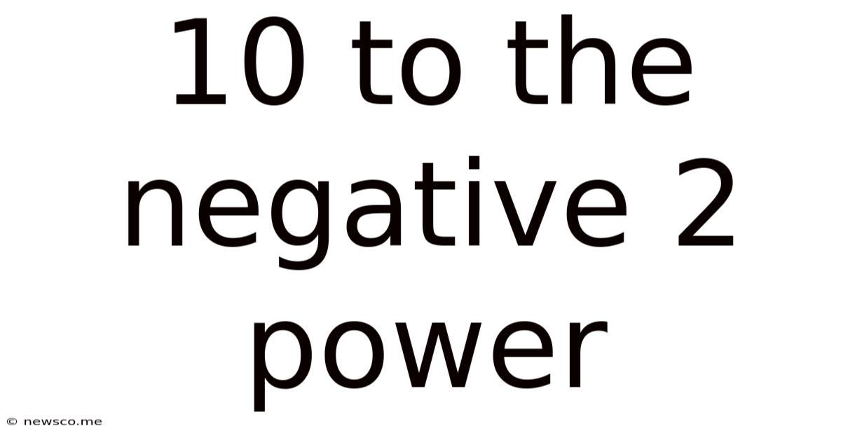 10 To The Negative 2 Power
