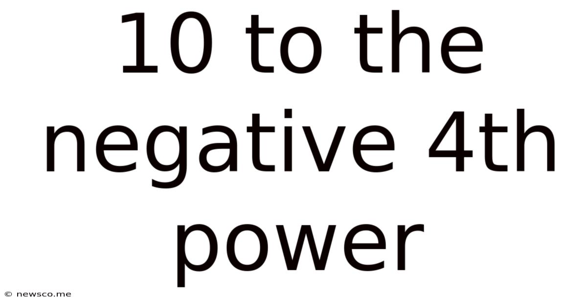 10 To The Negative 4th Power