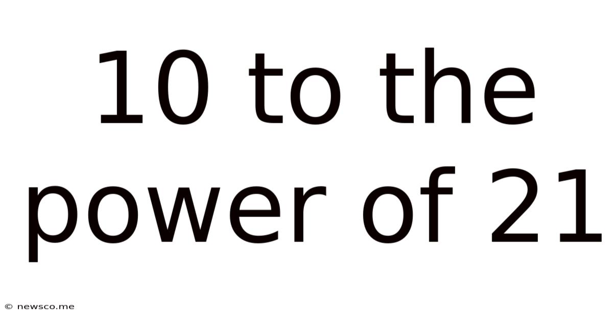 10 To The Power Of 21