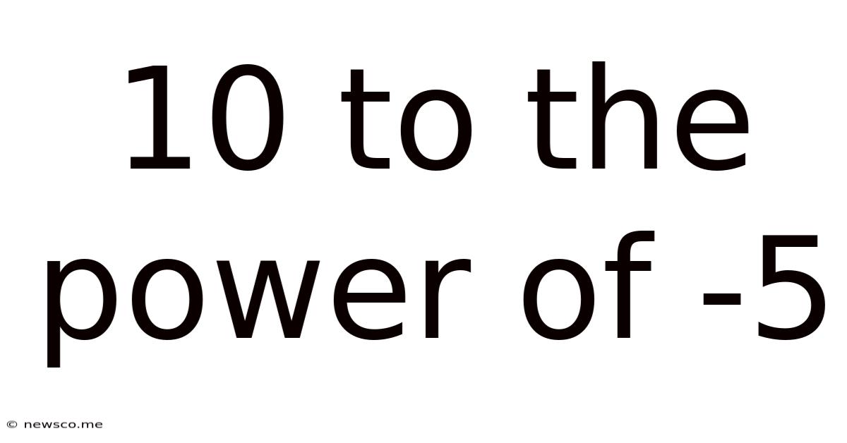 10 To The Power Of -5