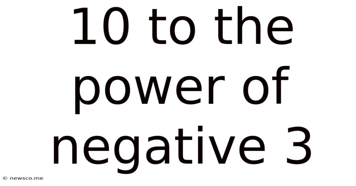 10 To The Power Of Negative 3