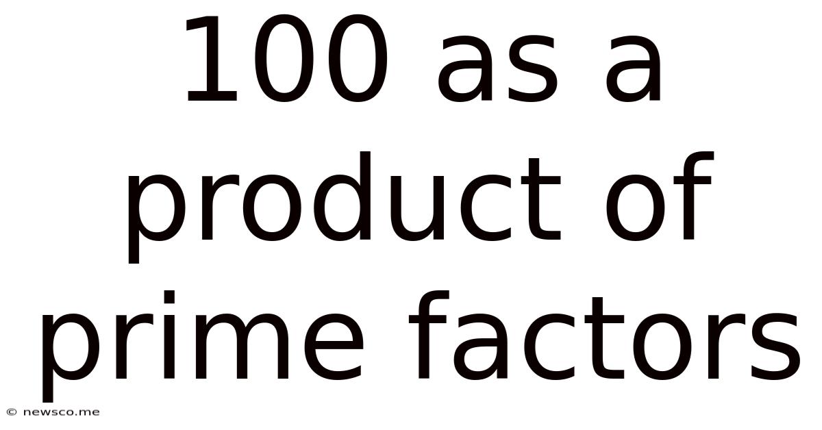 100 As A Product Of Prime Factors