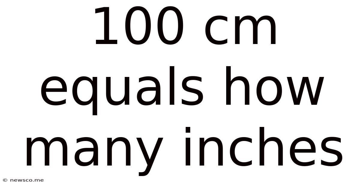 100 Cm Equals How Many Inches