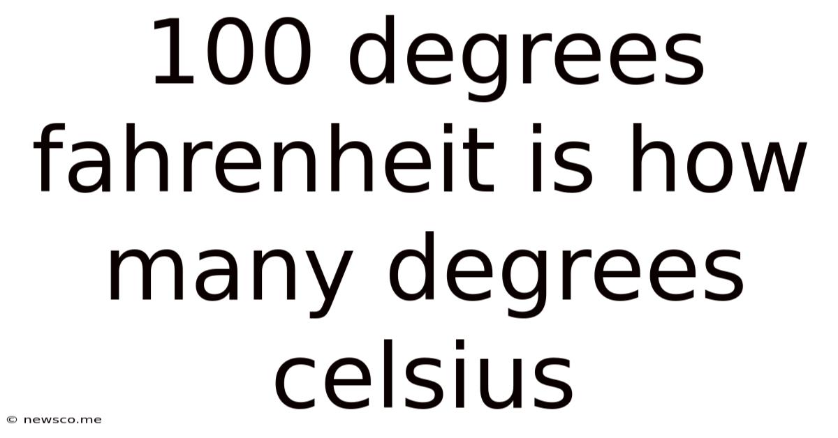 100 Degrees Fahrenheit Is How Many Degrees Celsius