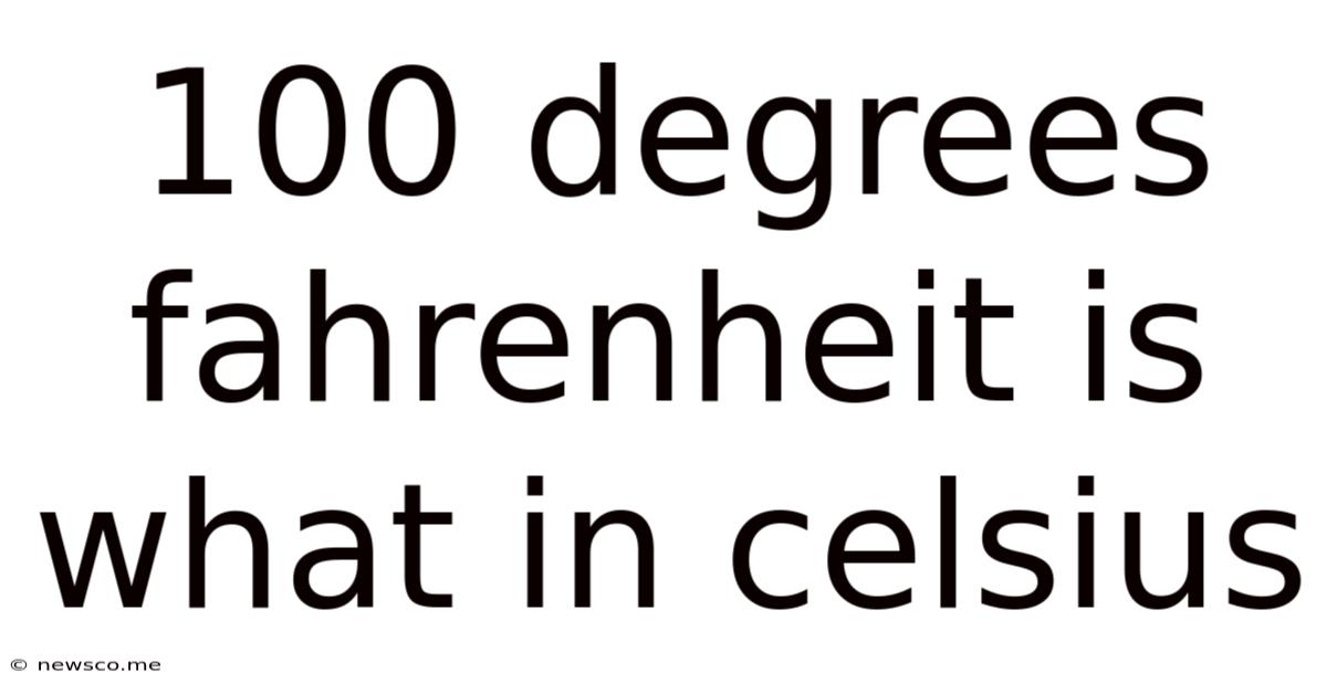 100 Degrees Fahrenheit Is What In Celsius