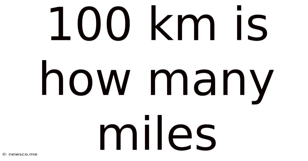 100 Km Is How Many Miles