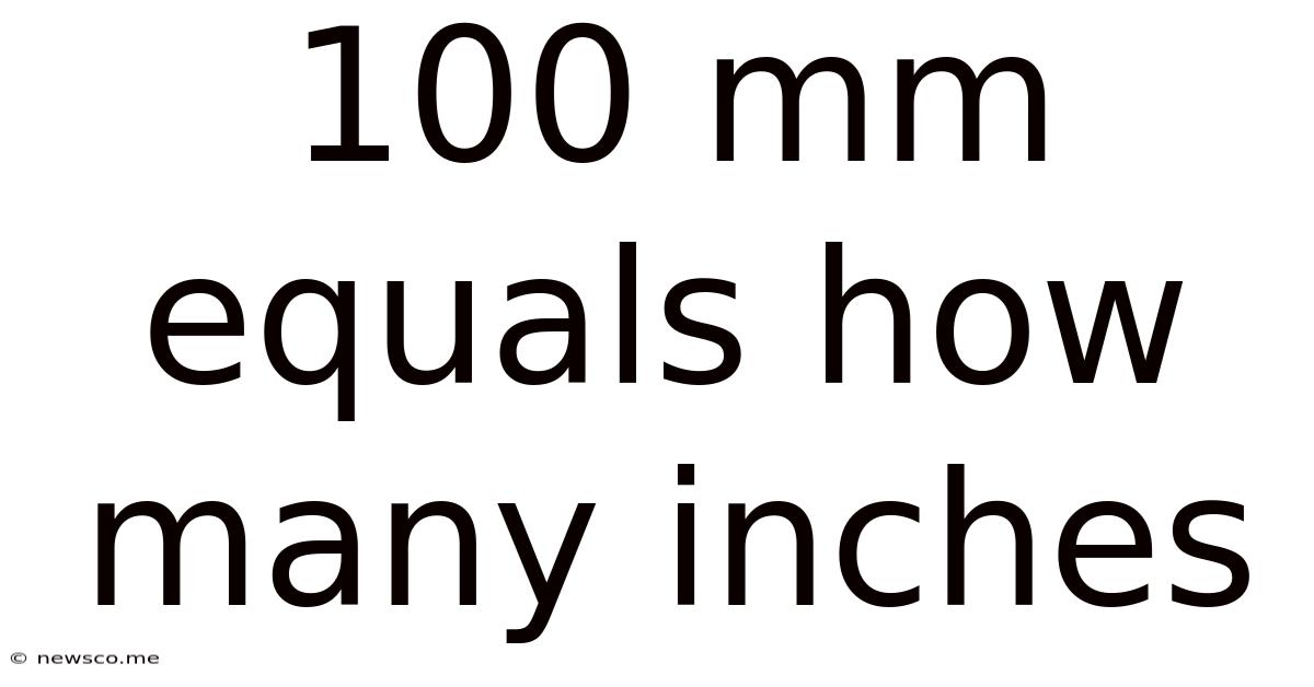 100 Mm Equals How Many Inches