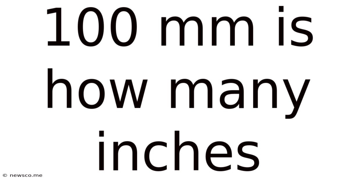 100 Mm Is How Many Inches