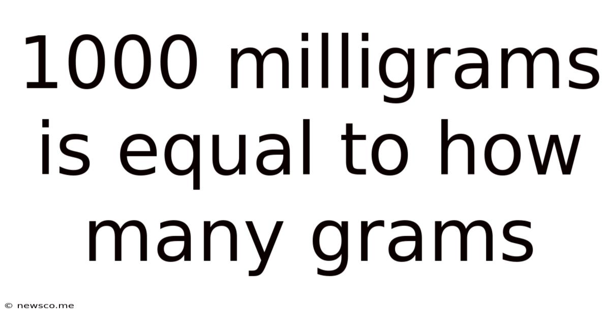 1000 Milligrams Is Equal To How Many Grams