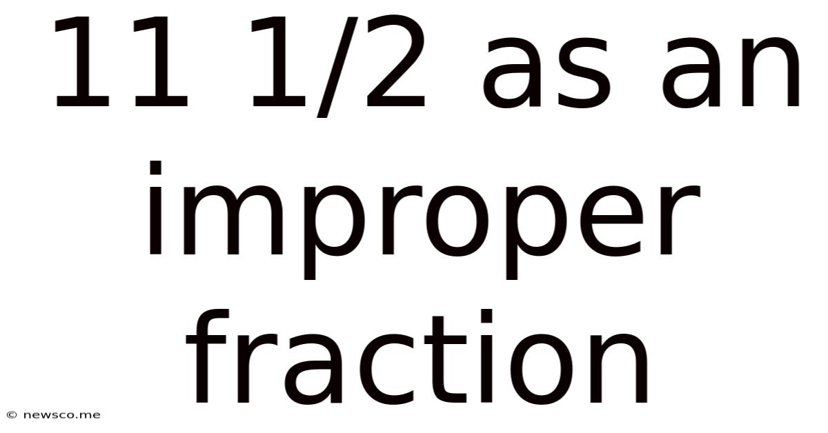 11 1/2 As An Improper Fraction