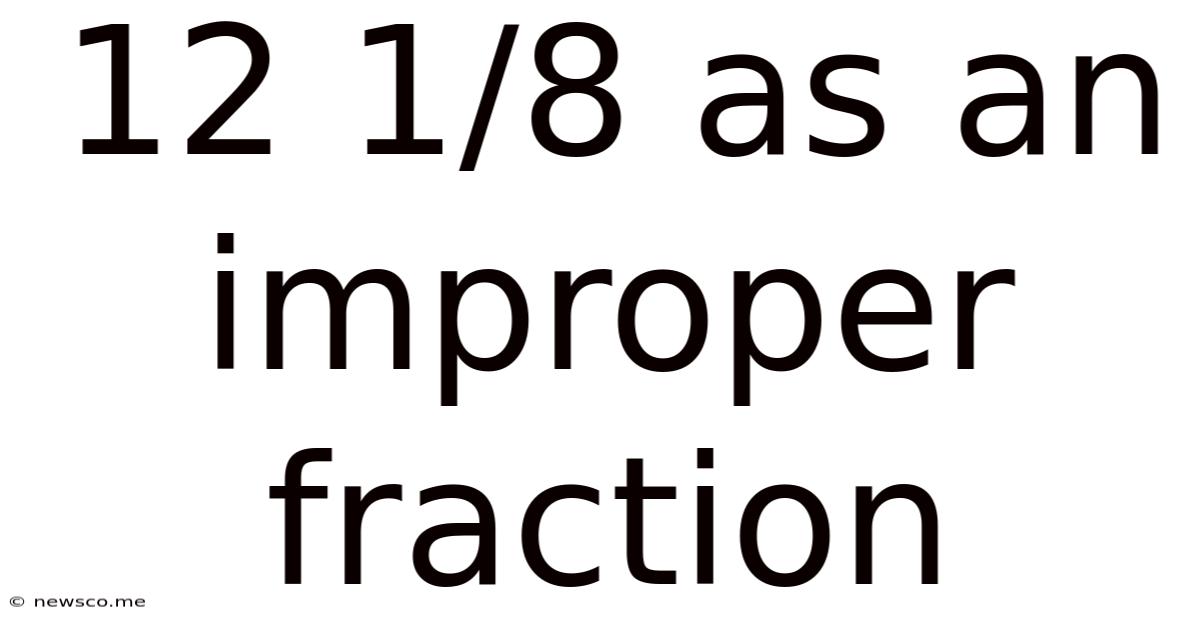 12 1/8 As An Improper Fraction