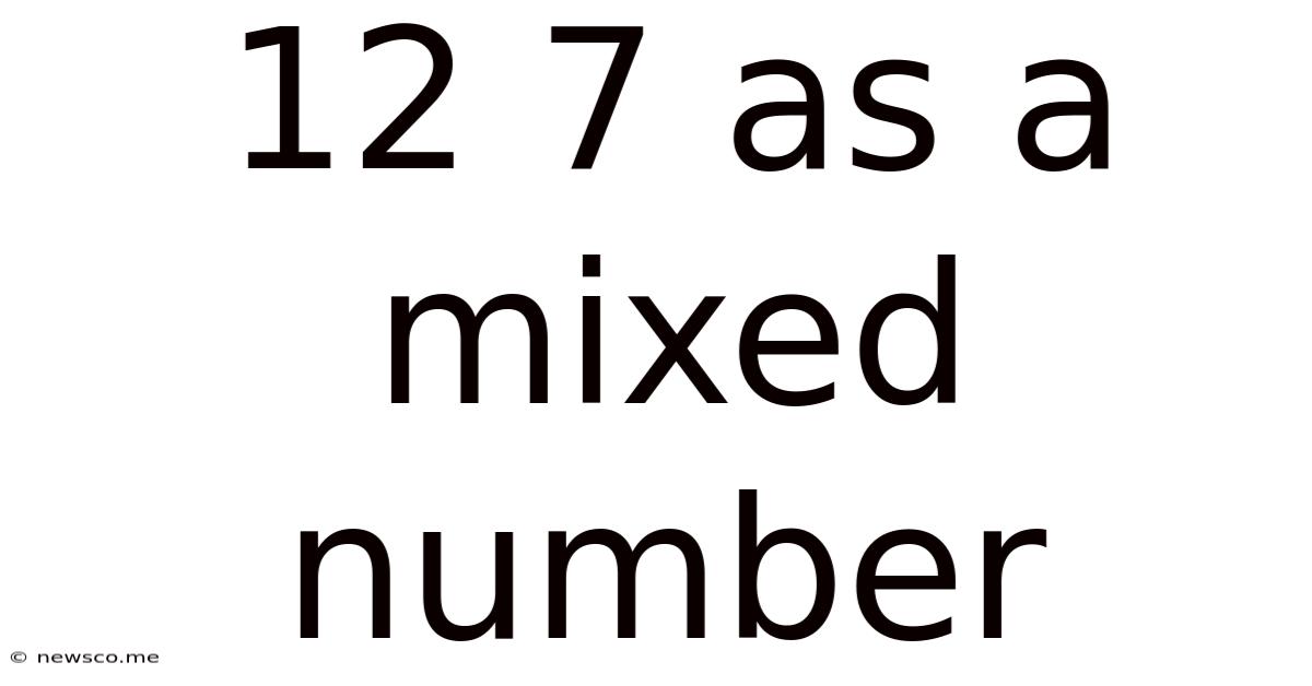 12 7 As A Mixed Number