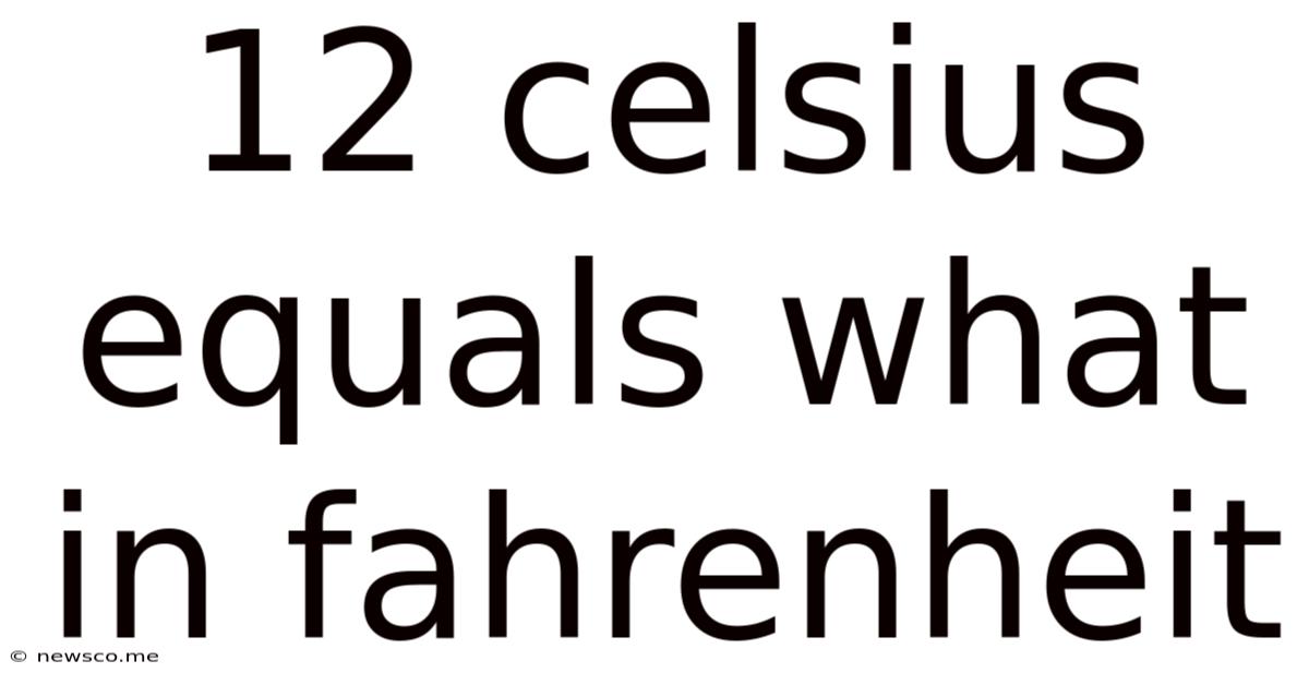 12 Celsius Equals What In Fahrenheit
