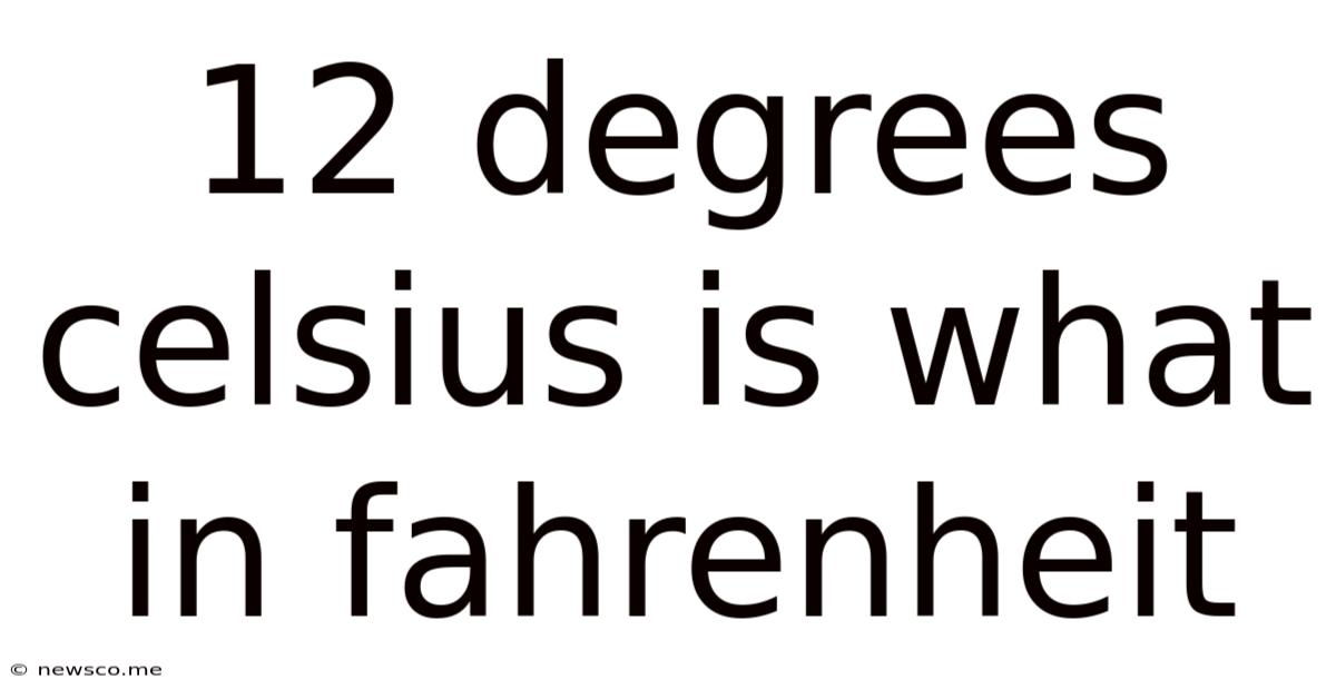 12 Degrees Celsius Is What In Fahrenheit