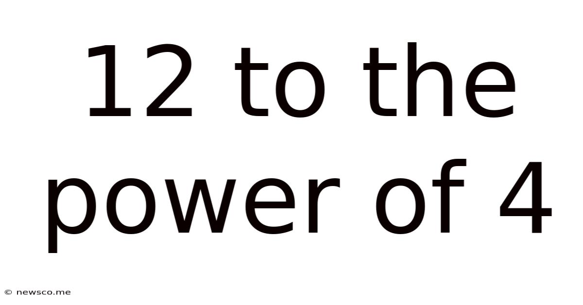 12 To The Power Of 4