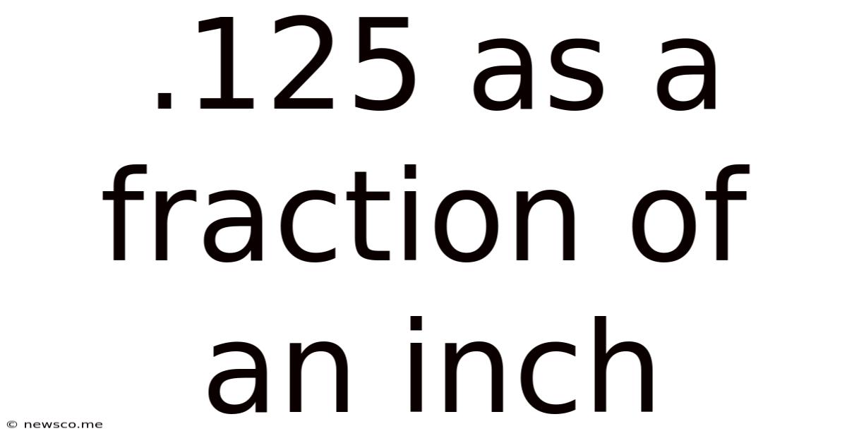 .125 As A Fraction Of An Inch