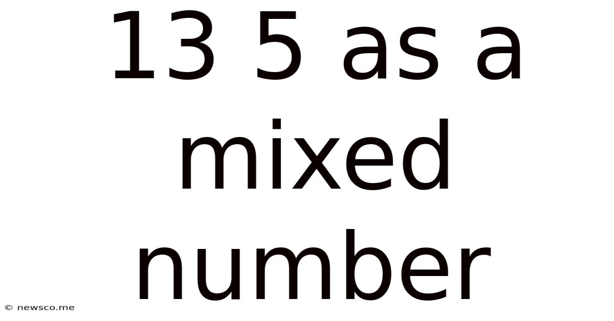 13 5 As A Mixed Number