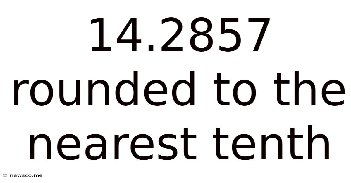 14.2857 Rounded To The Nearest Tenth